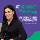 7. The Power of Women in Relationships – How to Take Care of Yourself and Your Relationship?